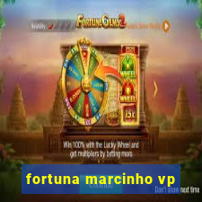 fortuna marcinho vp